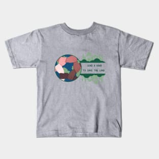 Lend a hand to save the land Kids T-Shirt